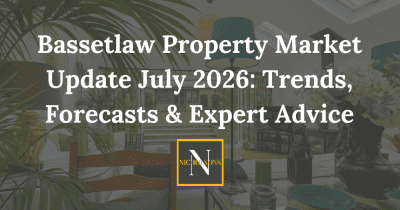 Bassetlaw Property Market Update July 2026: Trends, Forecasts & Expert Advice Bassetlaw Property Market Update July 2026: Trends, Forecasts & Expert Advice